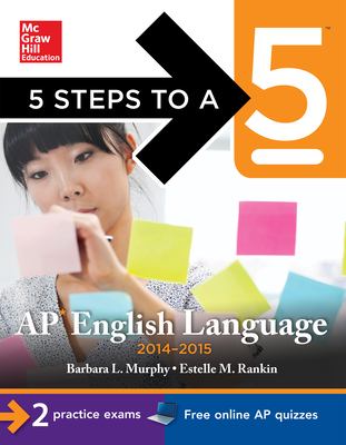 5 steps to a 5 AP English language, 2014-2015 edition strategies + 3 practice Tests + online quizzes cover image