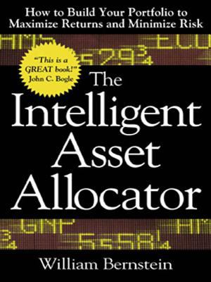 The intelligent asset allocator: how to build your portfolio to maximize returns and minimize risk cover image