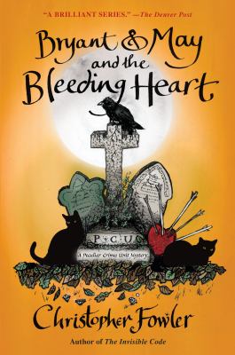 Bryant & May and the bleeding heart : a Peculiar Crimes Unit mystery  cover image cdn