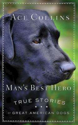 Man's best hero : true stories of great American dogs  cover image cdn
