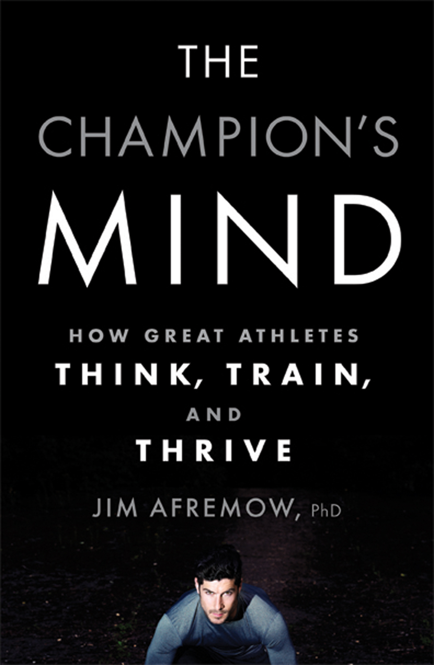 The champion's mind : how great athletes think, train, and thrive cover image