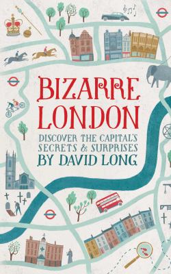 Bizarre London : discover the capital's secrets & surprises  cover image cdn