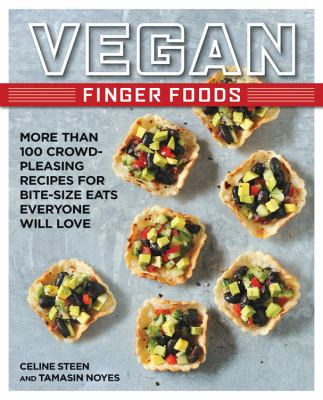 Vegan finger foods : more than 100 crowd-pleasing recipes for bite-size eats everyone will love  cover image cdn