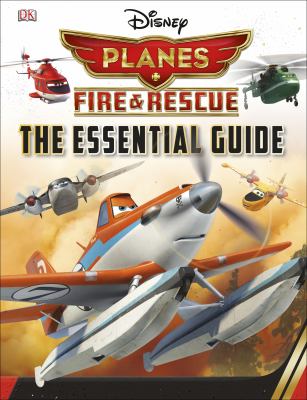 Disney Planes, fire & rescue : the essential guide cover image