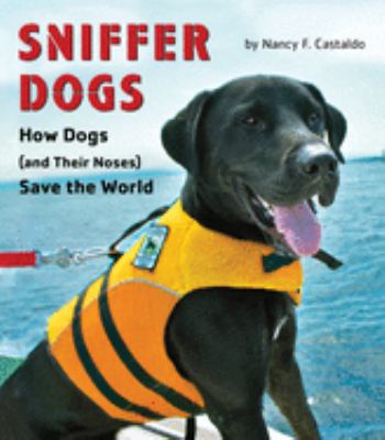 Sniffer dogs : how dogs (and their noses) save the world cover image