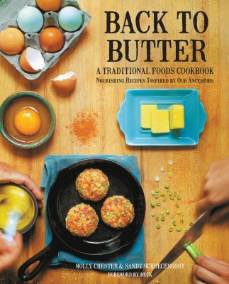 Back to butter : a traditional foods cookbook : nourishing recipes inspired by our ancestors  cover image cdn