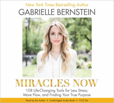 Miracles now 108 life-changing tools for less stress, more flow, and finding your true purpose cover image