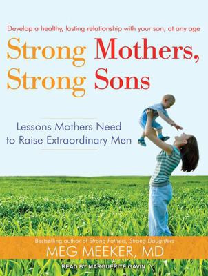 Strong mothers, strong sons lessons mothers need to raise extraordinary men cover image