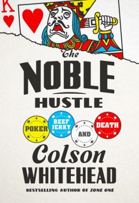 The noble hustle : poker, beef jerky, and death cover image