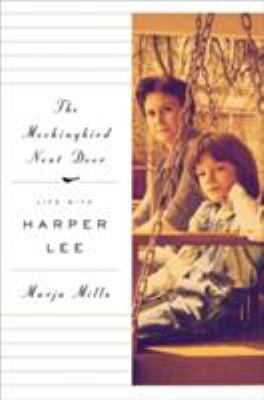 The mockingbird next door : life with Harper Lee cover image