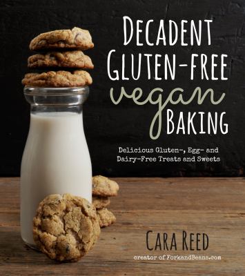 Decadent gluten-free vegan baking : delicious gluten-, egg- and dairy-free treats and sweets cover image
