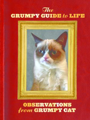 The grumpy guide to life : observations by Grumpy Cat cover image