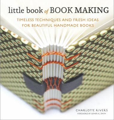 Little book of book making : timeless techniques and fresh ideas for beautiful handmade books cover image