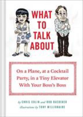 What to talk about : on a plane, at a cocktail party, in a tiny elevator with your boss's boss  cover image cdn