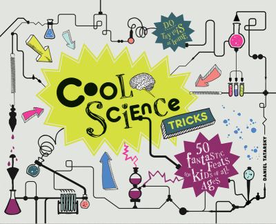 Cool science tricks : 50 fantastic feats for kids of all ages cover image