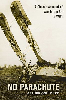 No parachute : a classic account of war in the air in WWI in letters written in 1917 by Lieutenant A.S.G. Lee, Sherwood Forresters, attached Royal Flying Corps cover image