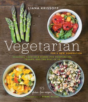 Vegetarian for a new generation seasonal vegetable dishes for vegetarians, vegans, and the rest of us cover image