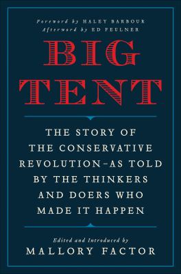 Big tent the story of the conservative revolution--as told by the thinkers and doers who made it happen cover image cdn