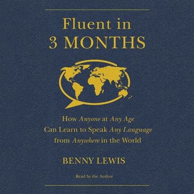Fluent in 3 months how anyone at any age can learn to speak any language from anywhere in the world cover image