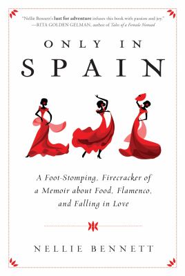 Only in Spain : a foot-stomping, firecracker of a memoir about food, Flamenco, and falling in love cover image