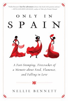 Only in Spain : a foot-stomping, firecracker of a memoir about food, Flamenco, and falling in love  cover image cdn