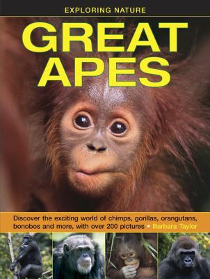 Great apes : discover the exciting world of chimps, gorillas, orangutans, bonobos and more, with over 200 pictures cover image