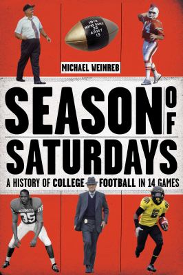 Season of Saturdays : a history of college football in 14 games cover image