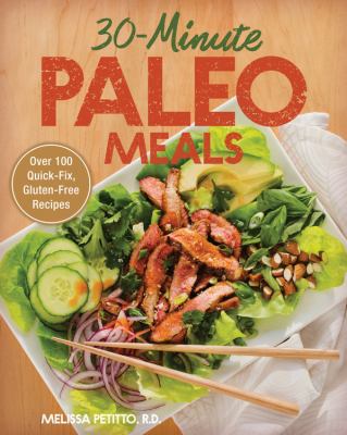 30-minute paleo meals : over 100 quick-fix, gluten-free recipes cover image