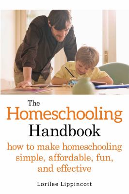 The homeschooling handbook : how to make homeschooling simple, affordable, fun, and effective cover image