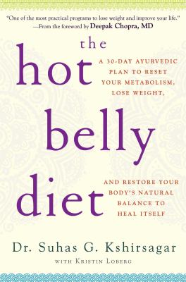 The hot belly diet : a 30-day Ayurvedic plan to reset your metabolism, lose weight, and restore your body's natural balance to heal itself cover image