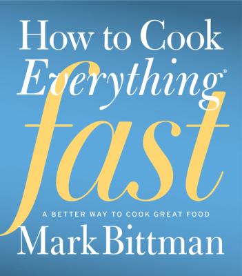 How to cook everything fast : a better way to cook great food cover image