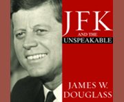 JFK and the unspeakable [why he died and why it matters]  cover image cdn