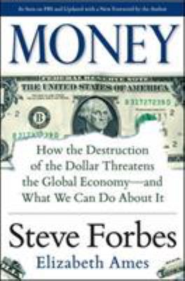Money : how the destruction of the dollar threatens the global economy--and what we can do about it cover image