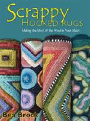 Scrappy hooked rugs : making the most of the wool in your stash cover image