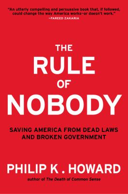 The rule of nobody : saving America from dead laws and broken government cover image