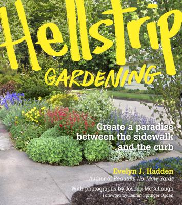 Hellstrip gardening : create a paradise between the sidewalk and the curb cover image