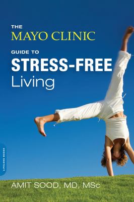 The Mayo Clinic guide to stress-free living cover image