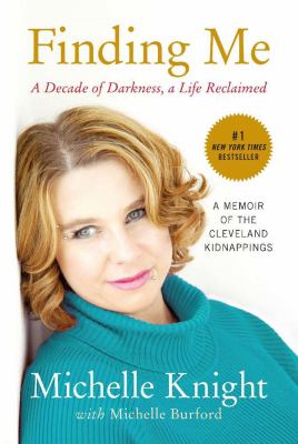 Finding me a decade of darkness, a life reclaimed: a memoir of the Cleveland kidnappings cover image cdn