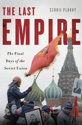 The last empire the final days of the Soviet Union cover image