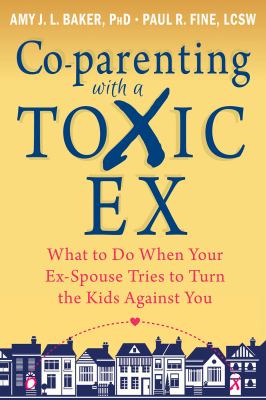 Co-parenting with a toxic ex what to do when your ex-spouse tries to turn the kids against you cover image cdn