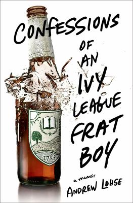 Confessions of an ivy league frat boy : a memoir cover image