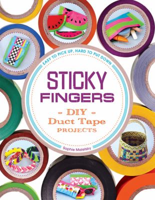 Sticky fingers : DIY duct tape projects  cover image cdn