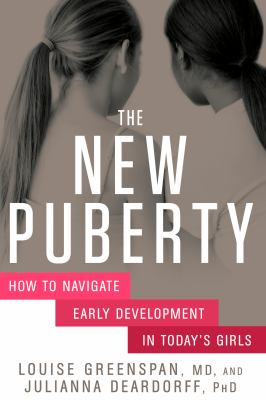 The new puberty : how to navigate early development in today's girls cover image