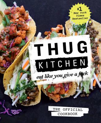 Thug Kitchen : eat like you give a f*ck cover image