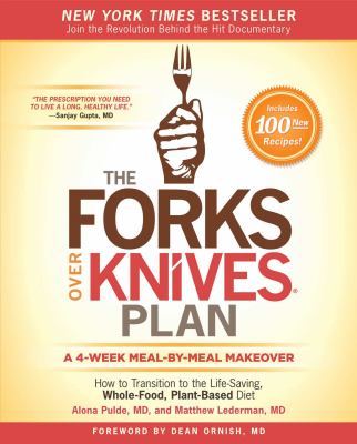 The forks over knives plan : how to transition to the life-saving, whole-food, plant-based diet cover image