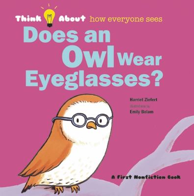 Does an owl wear eyeglasses? : think about how everyone sees cover image
