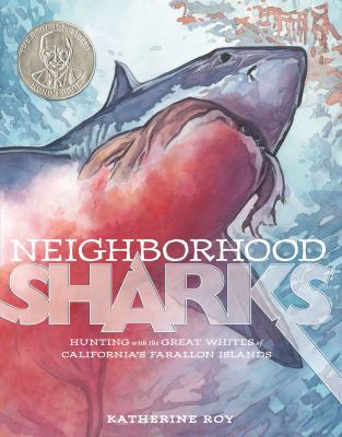 Neighborhood sharks : hunting with great whites of California's Farallon Islands cover image