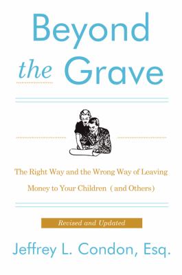 Beyond the grave : the right way and the wrong way of leaving money to your children (and others)  cover image cdn
