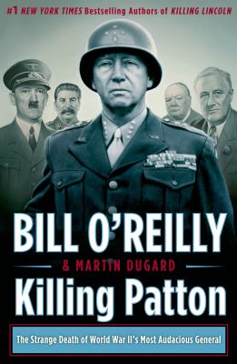 Killing Patton : the strange death of World War II's most audacious general cover image