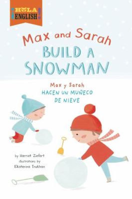 Max and Sarah build a snowman = Max y Sarah hacen un muneco de nieve cover image